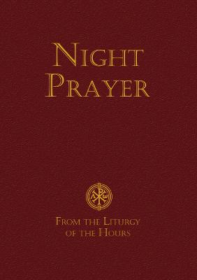 Night Prayer: From the Liturgy of the Hours