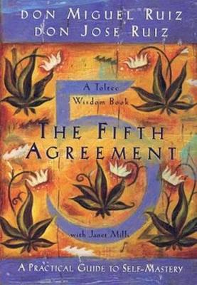 The Fifth Agreement: A Practical Guide to Self-Mastery