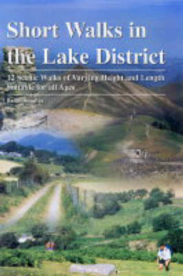 Short Walks in the Lake District: 12 Scenic Walks of Varying Height and Length,Suitable for All Ages