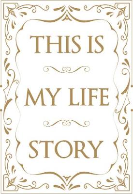 This is My Life Story: The Easy Autobiography for Everyone