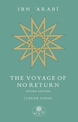 Ibn 'Arabi: The Voyage of No Return