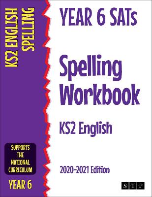Year 6 SATs Spelling Workbook KS2 English: 2020-2021 Edition