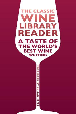 The Classic Wine Library reader: A taste of the world's best wine writing