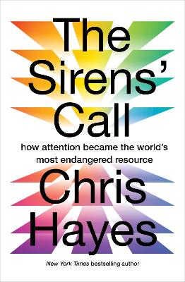 The Sirens' Call: How Attention Became the World's Most Endangered Resource
