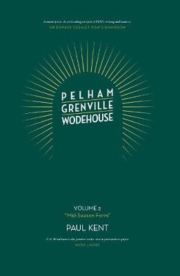 Pelham Grenville Wodehouse: Volume 2: "Mid-Season Form": The coming of Jeeves and Wooster, Blandings, and Lord Emsworth