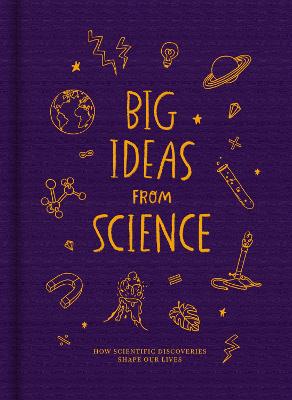 Big Ideas from Science: How scientific discoveries shape our lives