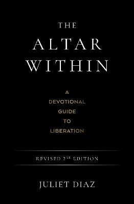 The Altar Within: A Devotional Guide to Liberation, Revised 2nd Edition