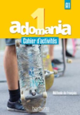 Adomania: Adomania 1 - Cahier d'activites (A1)