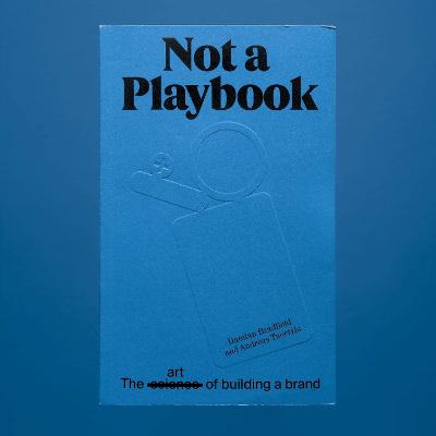 Not A Playbook: the art of building a brand