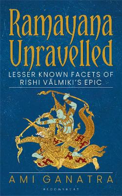 Ramayana Unravelled: Lesser Known Facets of Rishi Valmiki's Epic