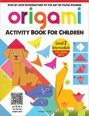 Origami: Step-By-Step Introduction to the Art of Paper-Folding: Level