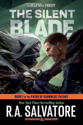 The Silent Blade: Dungeons & Dragons: Book 1 of the Paths of Darkness Trilogy