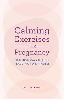 Calming Exercises for Pregnancy: 95 Simple Ways to Find Peace in Only 5 Minutes