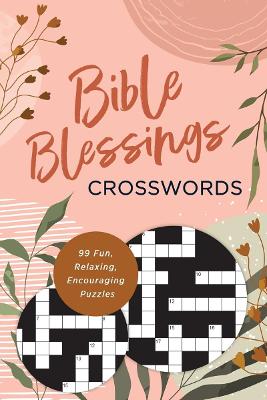Bible Blessings Crosswords: 99 Fun, Relaxing, Encouraging Puzzles
