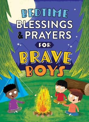 Bedtime Blessings and Prayers for Brave Boys: Read-Aloud Devotions