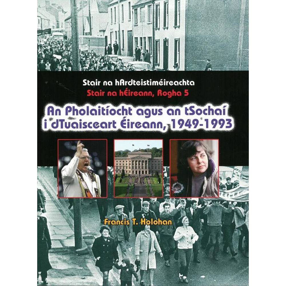AN PHOLAITÍOCHT AGUS AN TSOCHAÍ I DTUAISCEART ÉIREANN, 1949-1993