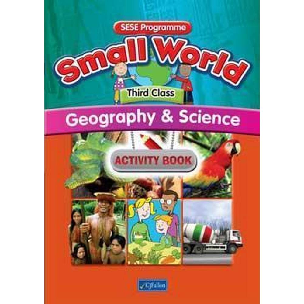 SMALL WORLD - GEOGRAPHY & SCIENCE - 3RD CLASS - ACTIVITY BOOK