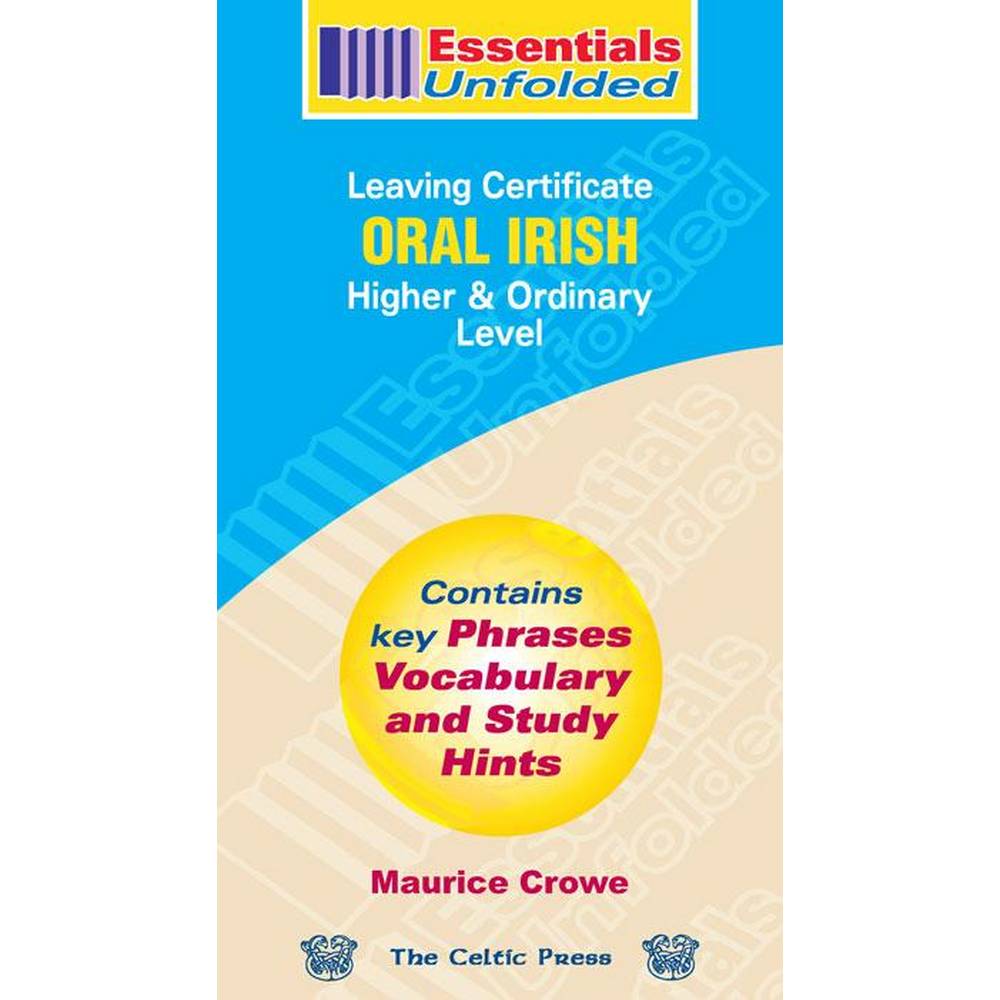 ESSENTIALS UNFOLDED - LEAVING CERT - ORAL IRISH