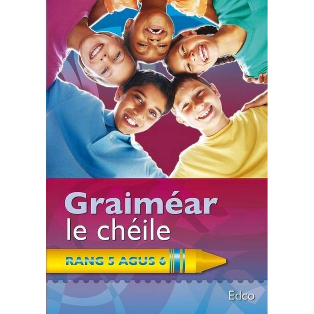 GRAIMEAR LE CHEILE - 5TH & 6TH CLASS