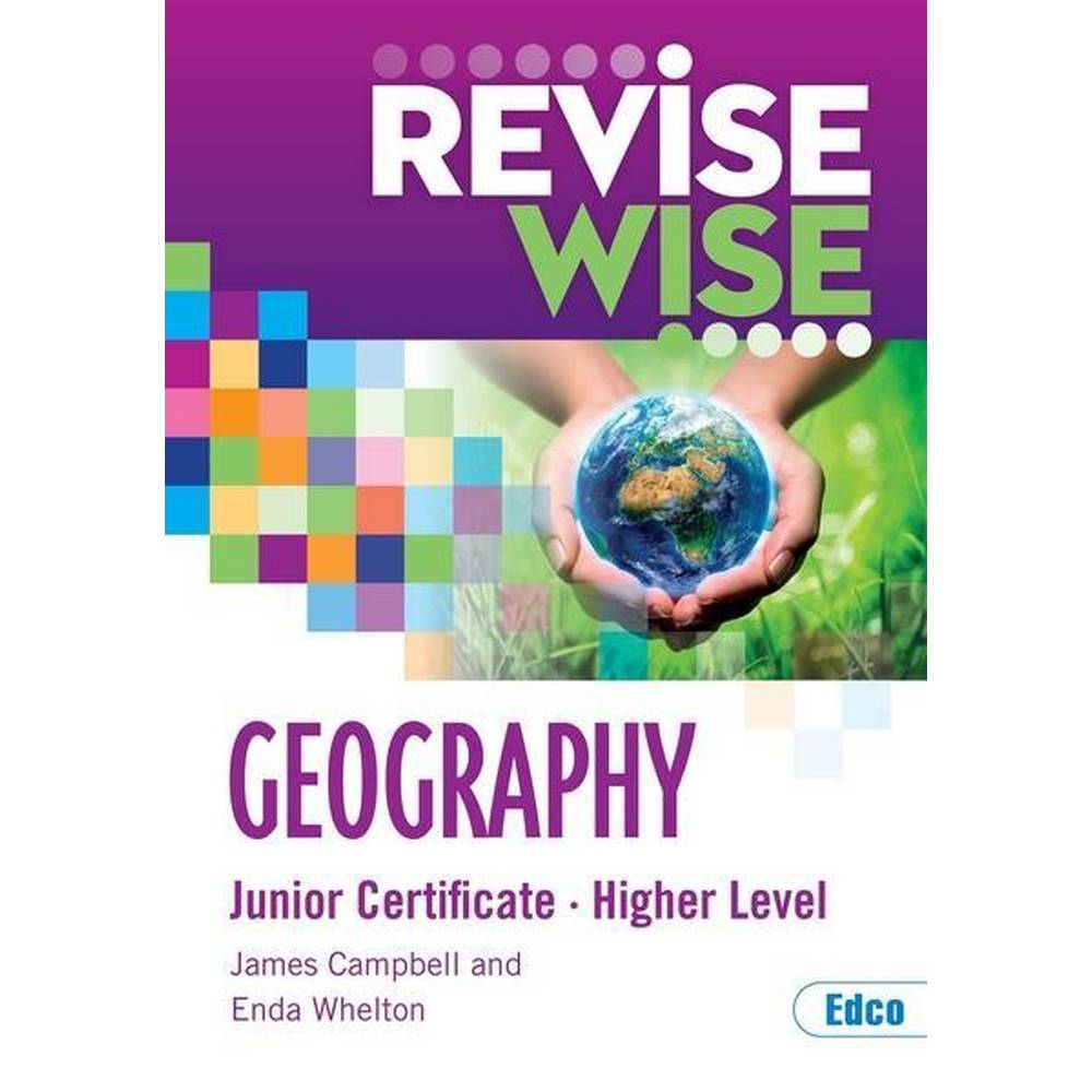REVISE WISE - JUNIOR CERT - GEOGRAPHY - HIGHER LEVEL