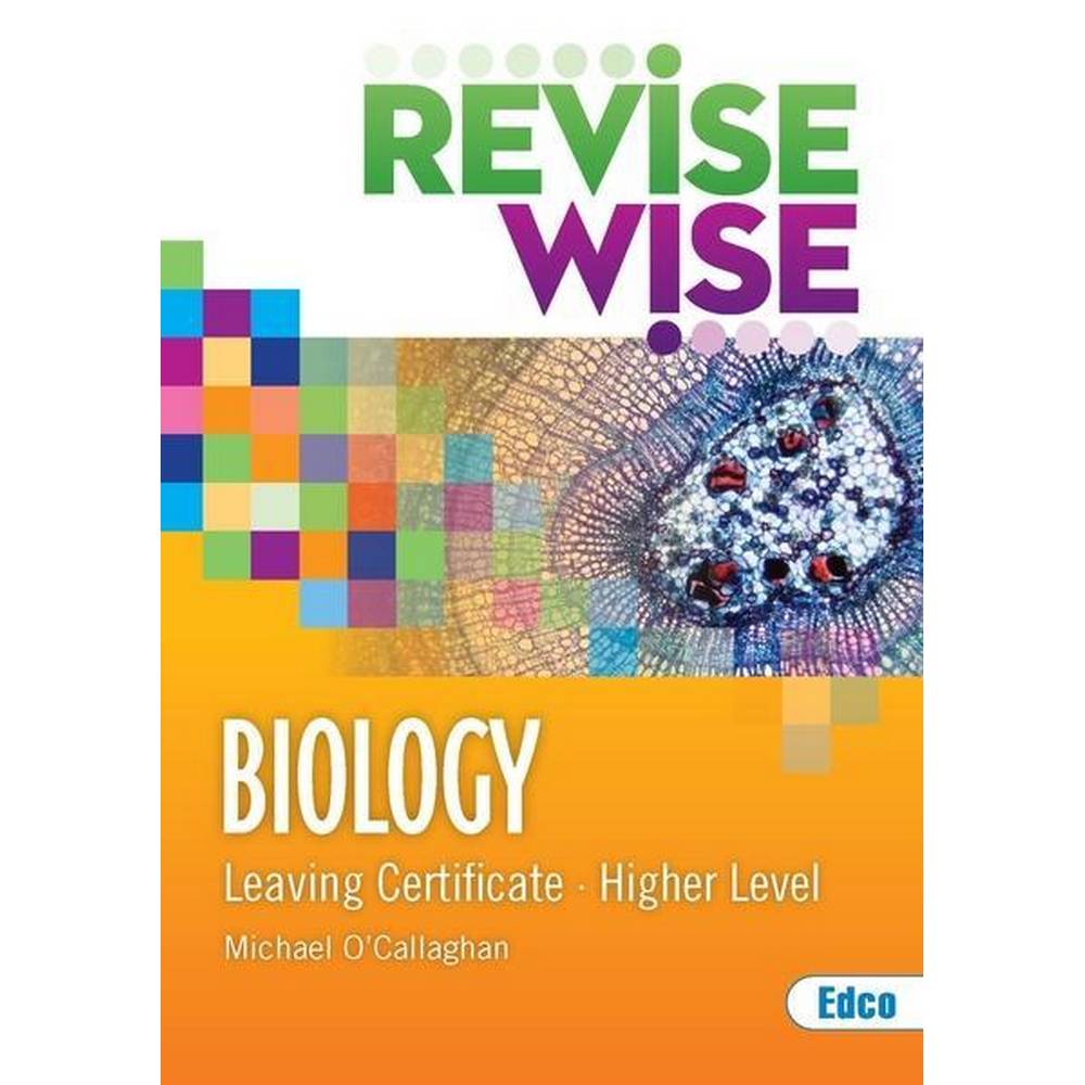 REVISE WISE - LEAVING CERT - BIOLOGY - HIGHER LEVEL