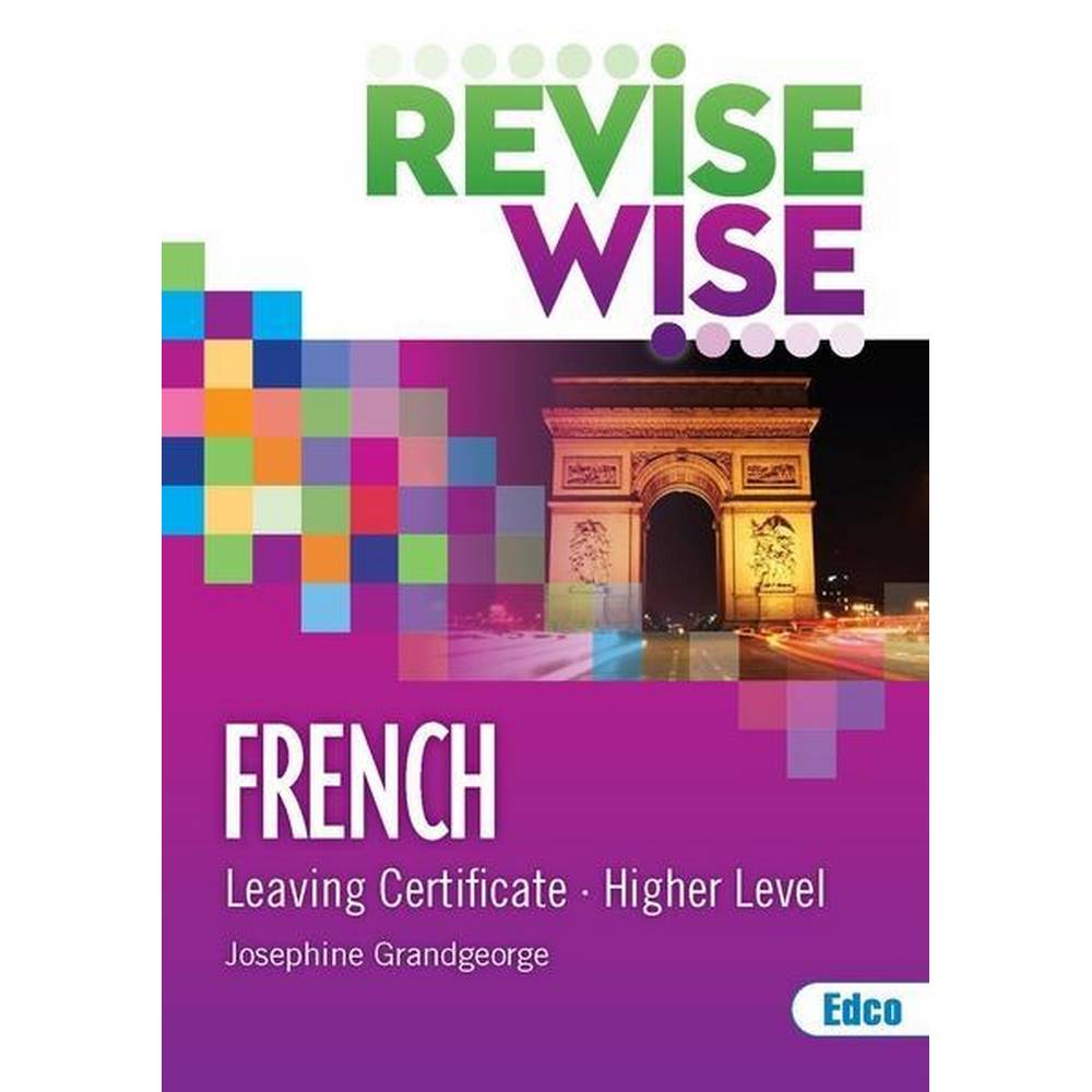 REVISE WISE - LEAVING CERT - FRENCH - HIGHER LEVEL