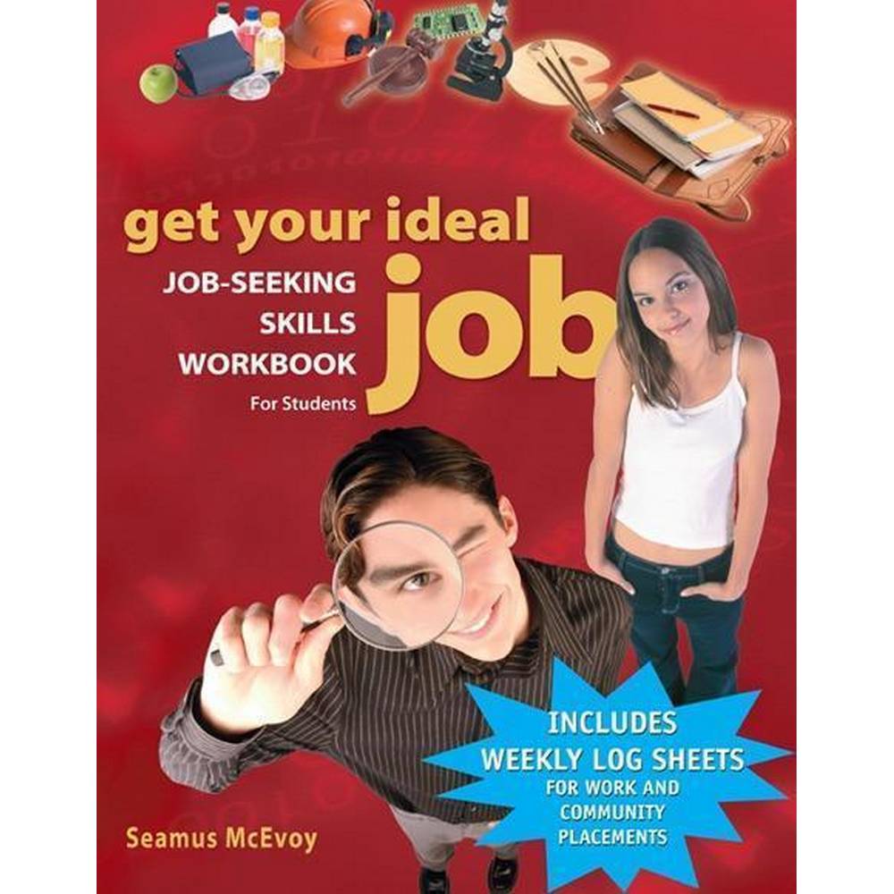 GET YOUR IDEAL JOB - JOB SEEKING WORKBOOK FOR STUDENTS