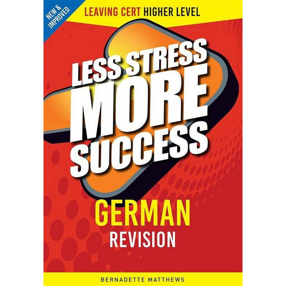 LESS STRESS MORE SUCCESS - LEAVING CERT - GERMAN - HIGHER LEVEL