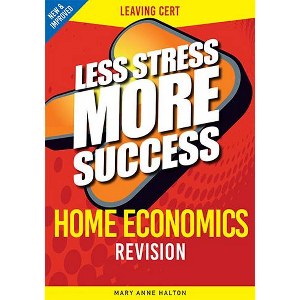 LESS STRESS MORE SUCCESS - LEAVING CERT - HOME ECONOMICS
