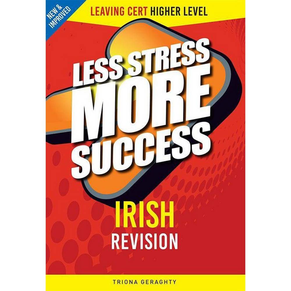 LESS STRESS MORE SUCCESS - LEAVING CERT - IRISH - HIGHER LEVEL