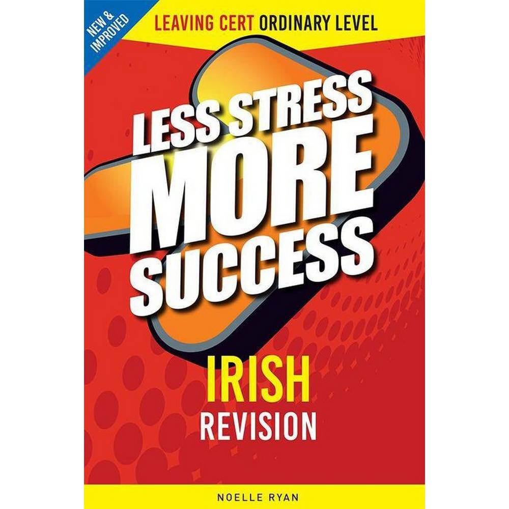 LESS STRESS MORE SUCCESS - LEAVING CERT - IRISH - ORDINARY LEVEL