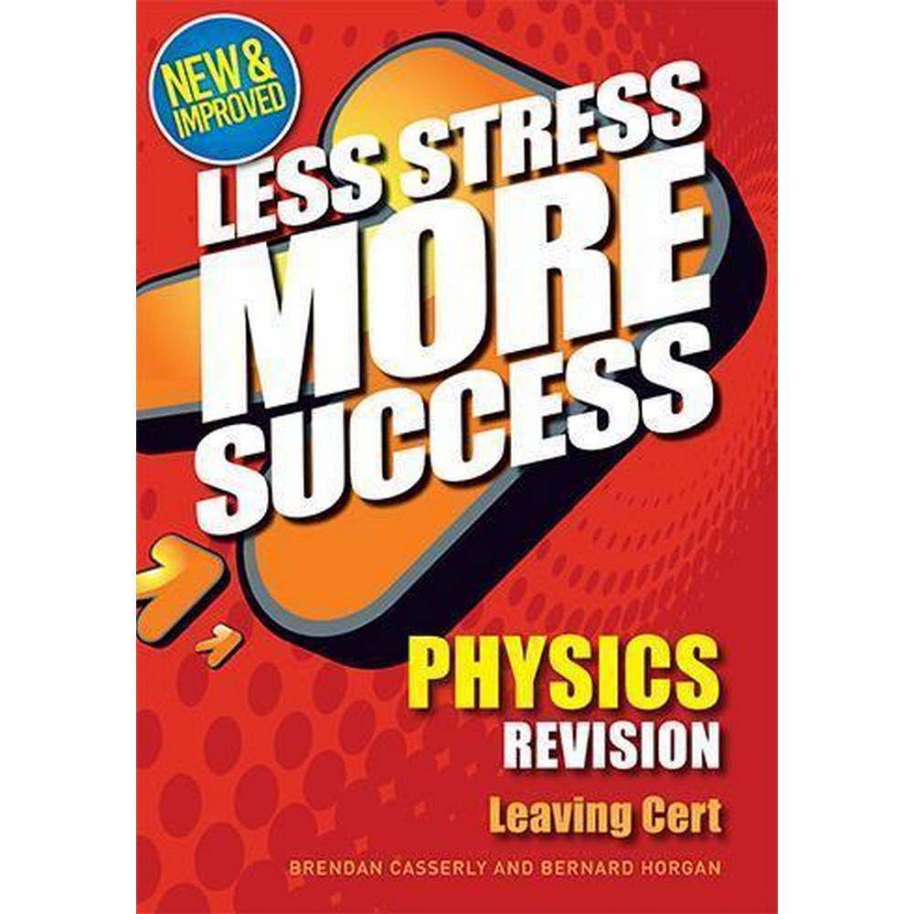LESS STRESS MORE SUCCESS - LEAVING CERT - PHYSICS