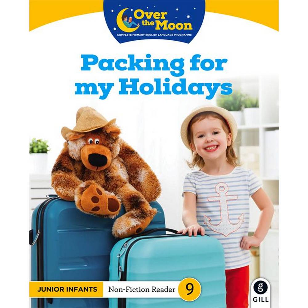 OVER THE MOON - PACKING FOR MY HOLIDAYS - JUNIOR INFANTS NON-FICTION READER 9