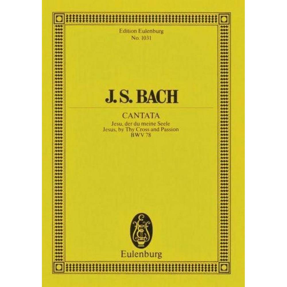 CANTATA NO. 78: JESUS, BY THY CROSS AND PASSION