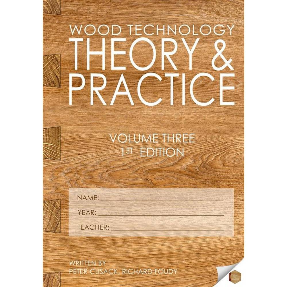 WOOD TECHNOLOGY - THEORY & PRACTICE - VOLUME THREE - 1ST EDITION