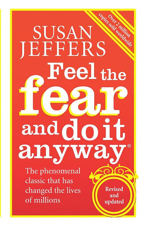 Feel the Fear and Do It Anyway