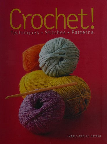 Crochet!: Techniques*Stitches*Patterns