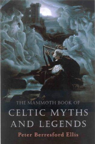 The Mammoth Book of Celtic Myths and Leg