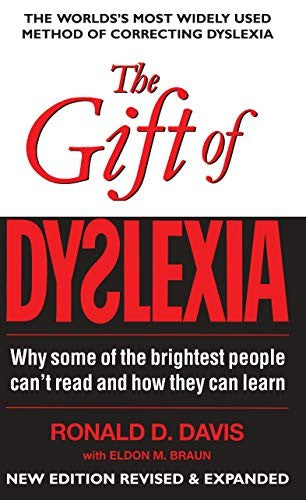 Gift of Dyslexia: Why Some of the Brighest People Can't Read and How They Can Learn