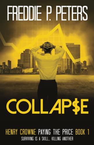 COLLAPSE: Surviving A Skill, Killing Another: Henry Crowne Paying The Price Book 1
