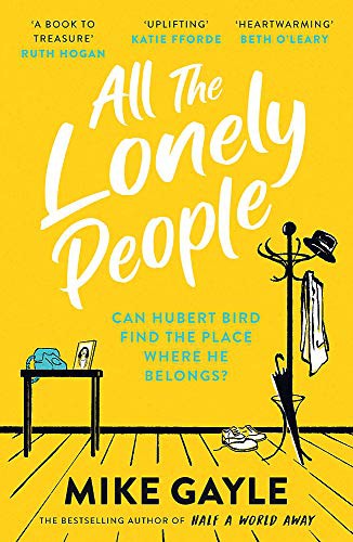 All The Lonely People: The perfect heartwarming, life-affirming page-turner about family, friendship and human connection