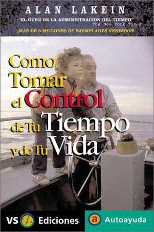 Como Tomar El Control de Tu Tiempo y de Tu Vida
