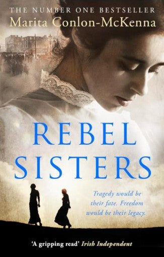 Rebel Sisters: The epic and heartbreaking story of three extraordinary women fighting for Ireland’s freedom