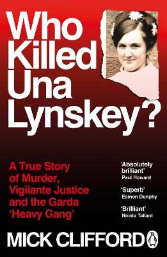 Who Killed Una Lynskey?: A True Story of Murder, Vigilante Justice and the Garda 'Heavy Gang'