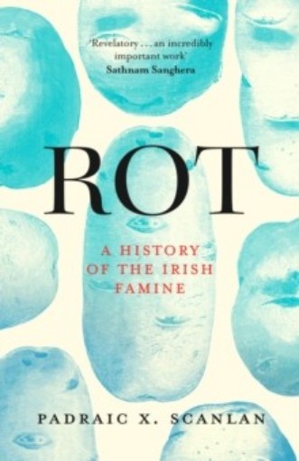 Rot: A History of the Irish Famine