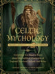 Celtic Mythology : The Gods, Goddesses, and Heroes Handbook
