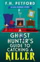 A Ghost Hunter's Guide to Catching a Killer