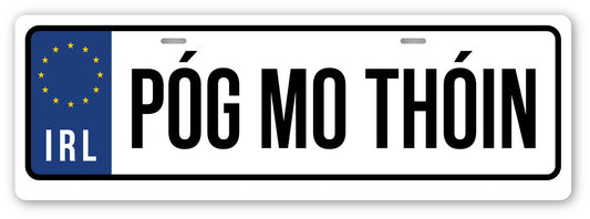 Pog Mo Thoin Irish Car Plate Tin - Irish wall art