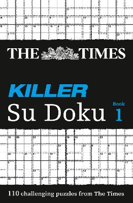 The Times Killer Su Doku Book 1: 110 challenging puzzles from The Times (The Times Su Doku)