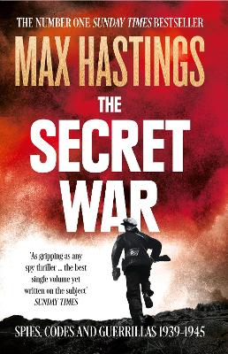 The Secret War: Spies, Codes and Guerrillas 1939-1945